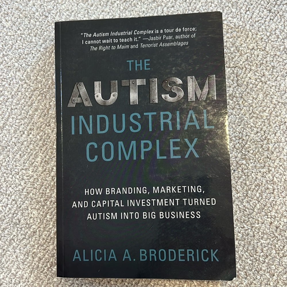 The Autism Industrial Complex by Alicia A. Broderick
